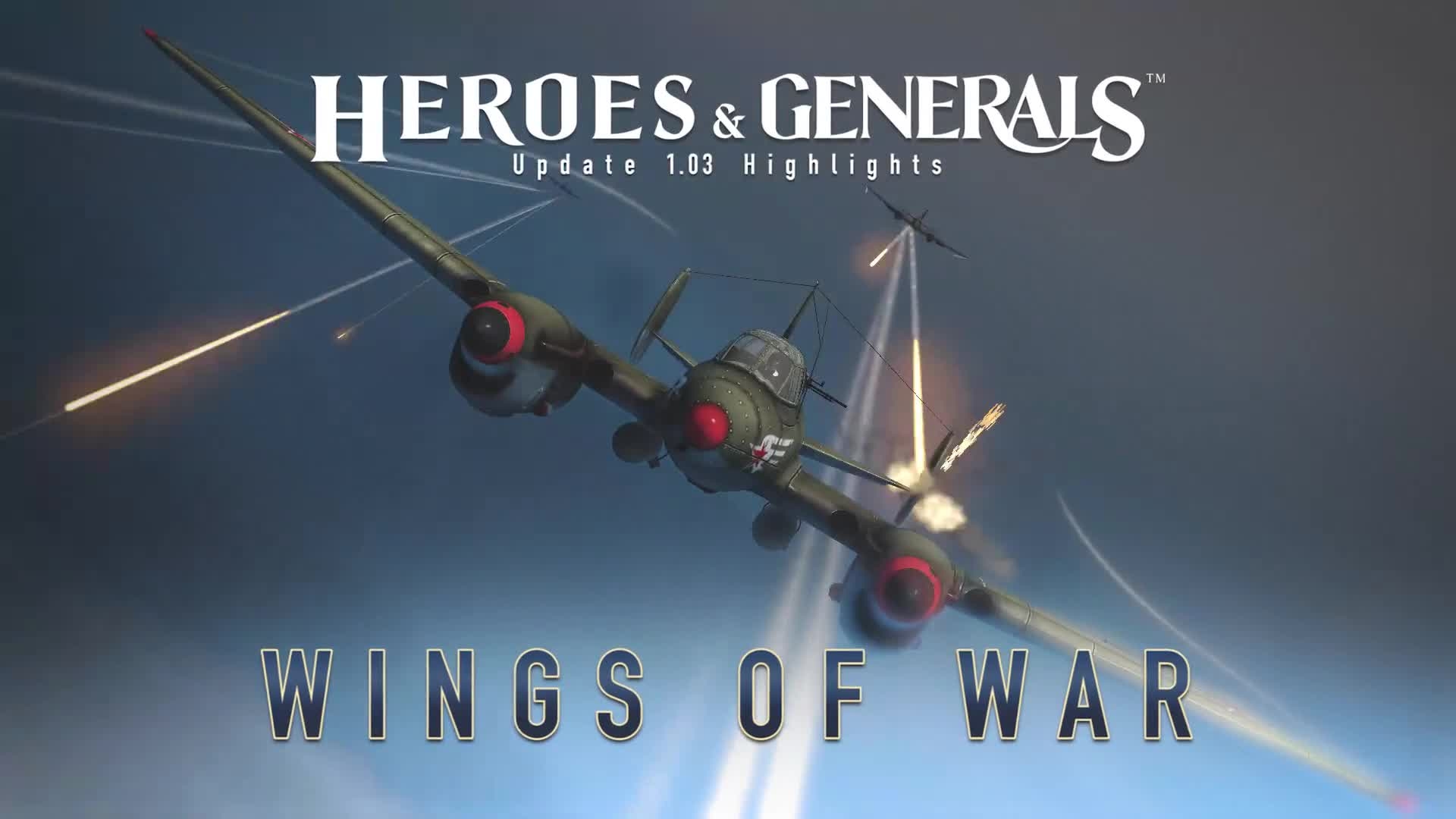 Heroes & Generals Heroes & Generals - Highlights: '1.03 - Wings of War' update