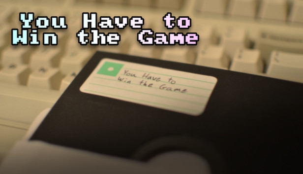 You Have to Win the Game